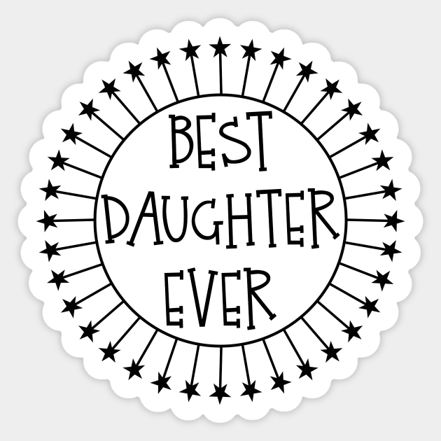 Best Daughter Ever Gift Idea product Daughter Sticker TeePublic